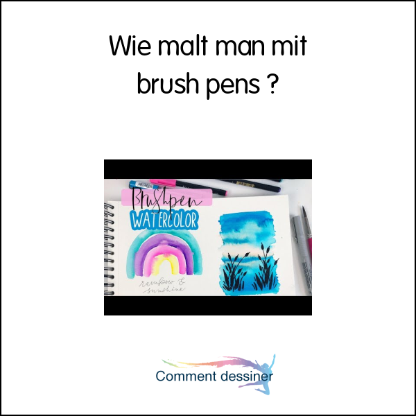 Wie malt man mit brush pens